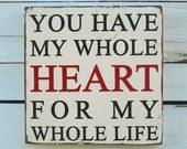 Typography Wood Sign- You Have My Whole Heart - black white and red Wall Decor