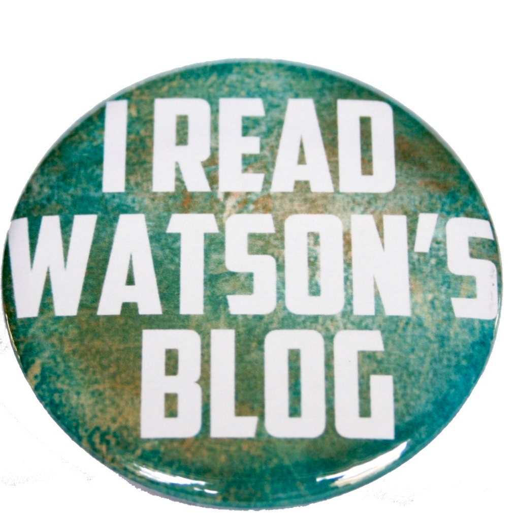 I read Watson's Blog Sherlock Holmes Pinback Button