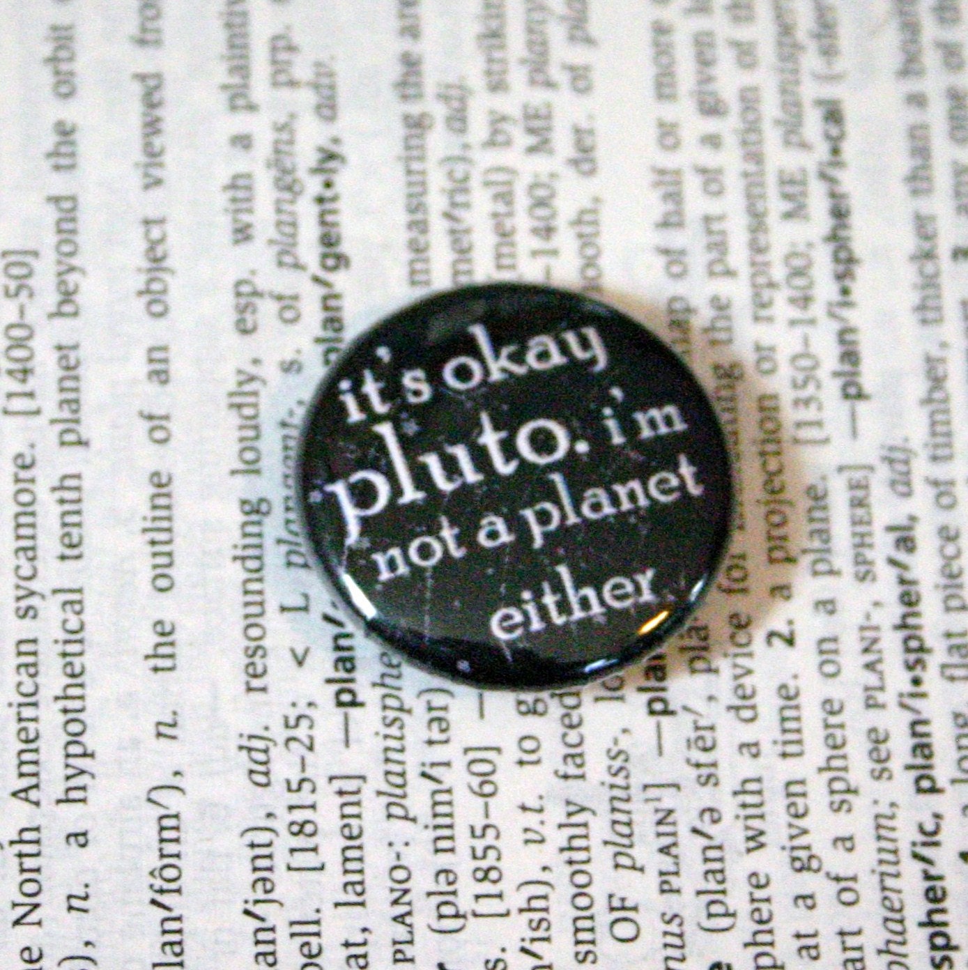 MINI It's okay pluto, I'm not a planet either Black Pinback Button