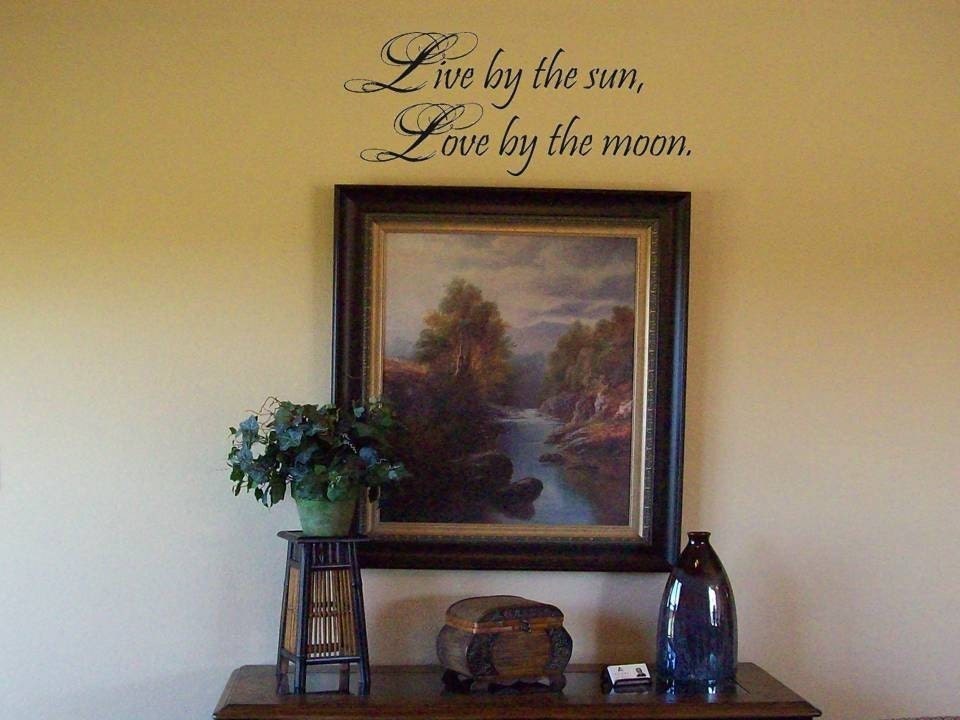 Wall Decal Quote Live by the sun, Love by the moon.-Large