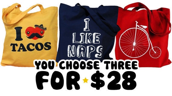Choose any THREE totes from our shop for only 28 bucks