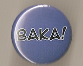 Baka 1 Inch pinback button