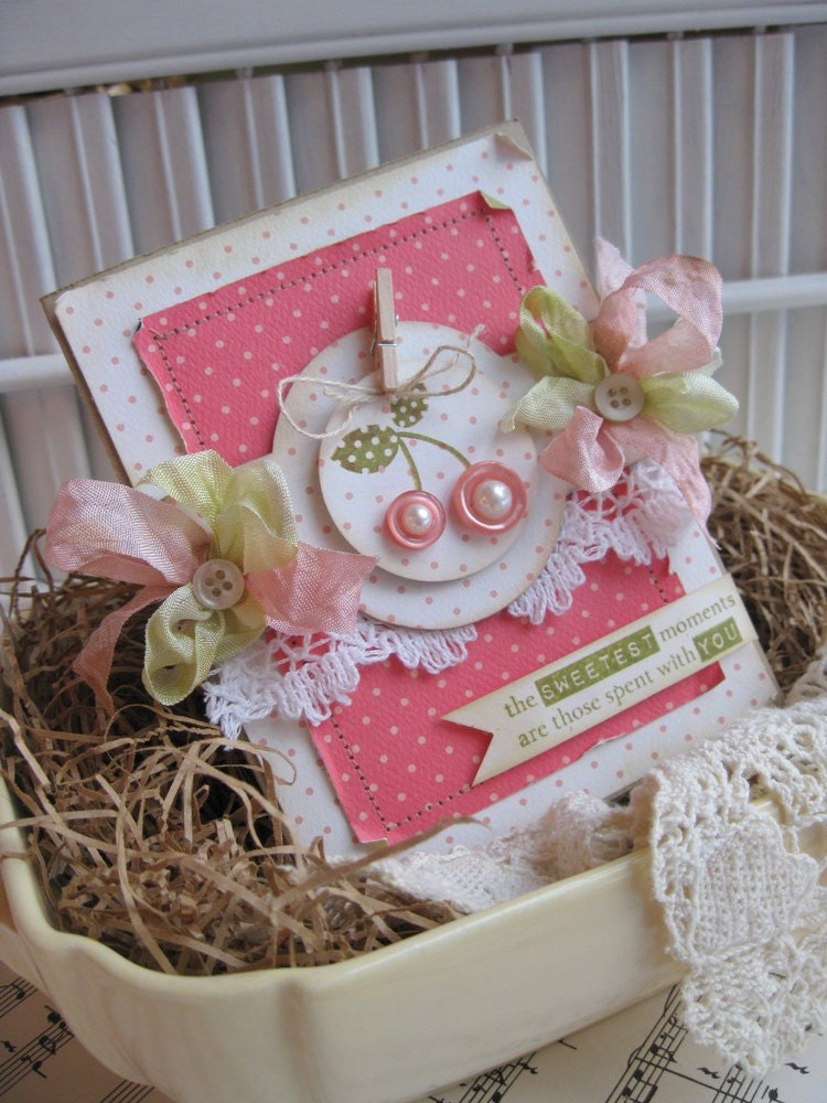 shabby chic cherries the SWEETEST MOMENTS are those spent with YOU stitched handmade card