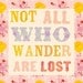 Not all who wander are lost- 8x10 print - vertical