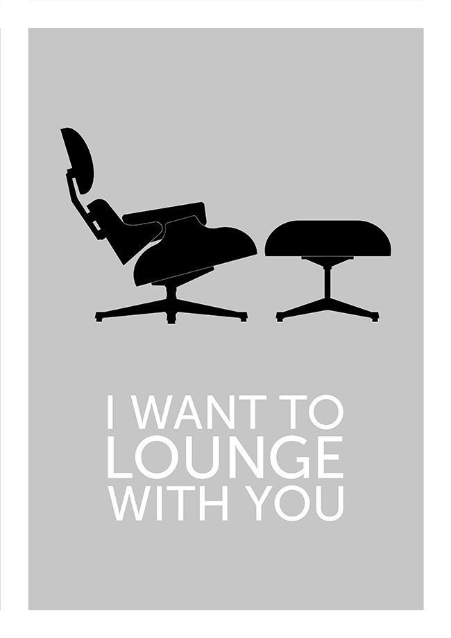 Eames poster print Mid Century Modern Herman Miller chair kitchen art office home - I Want To Lounge With You Grey A3