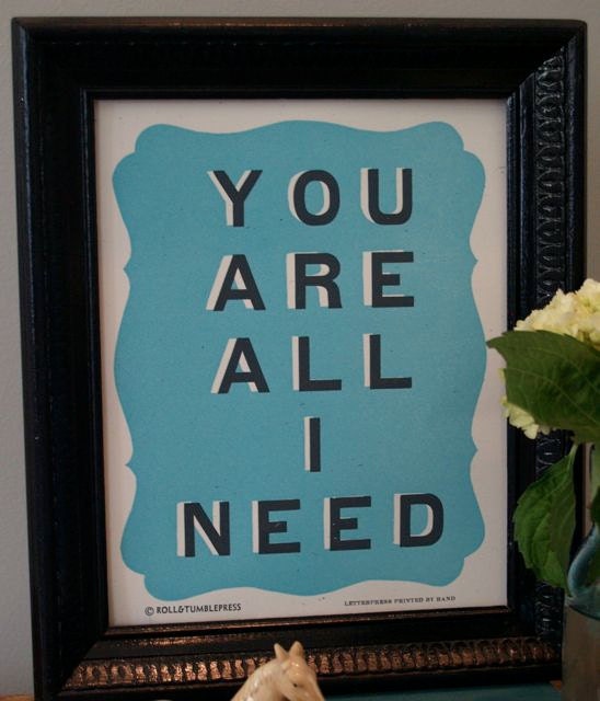 You Are All I Need-handprinted letterpress poster