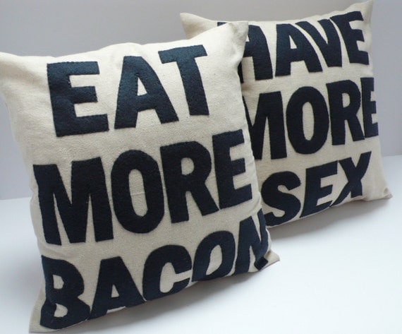 Eat More Bacon and Have More Sex - handmade 16in (41cm) sq appliqued pair of cushions/pillows