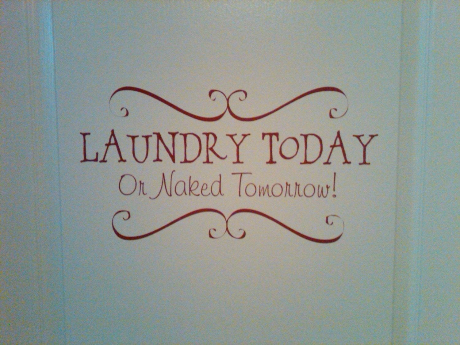 Wall Decal Laundry Room Today or Naked tomorrow 029-16