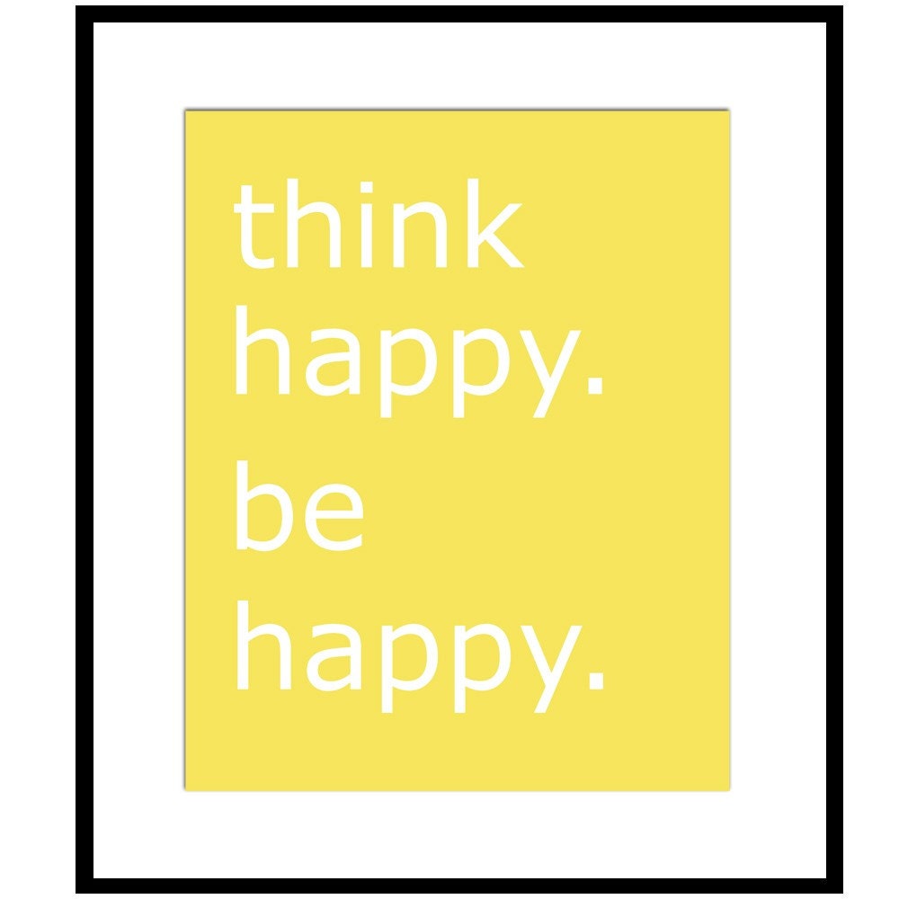 Think Happy. Be Happy - 11x14 Poster Print with Cute Inspirational Quote - Choose Your Colors - Shown in Yellow, Aqua, Gray, and More