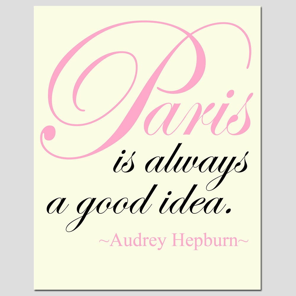 Paris Is Always A Good Idea - 11x14 Audrey Hepburn Quote Print - Choose Your Colors - Shown in Pink, Cream, and Black