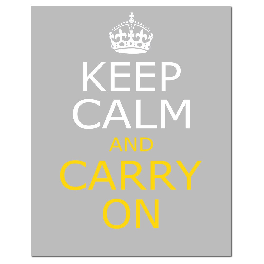 Keep Calm and Carry On - 11x14 Inspirational Vintage Style Quote Print - Choose Your Colors - Shown in Gray, White, and Yellow