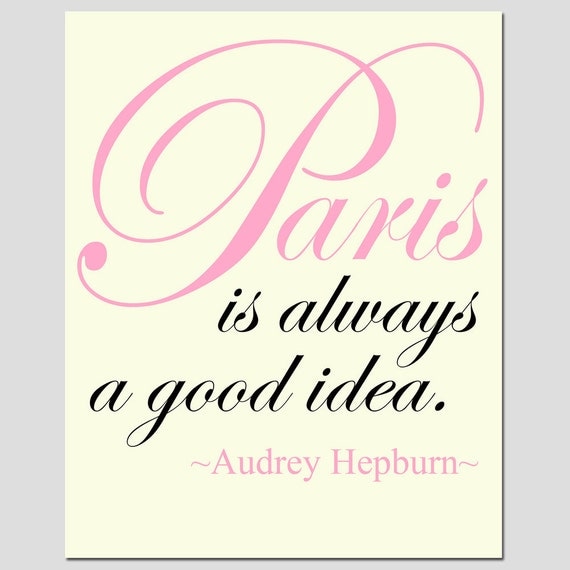 Paris Is Always A Good Idea - 8x10 Audrey Hepburn Quote Print - Choose Your Colors - Shown in Pink, Cream, and Black