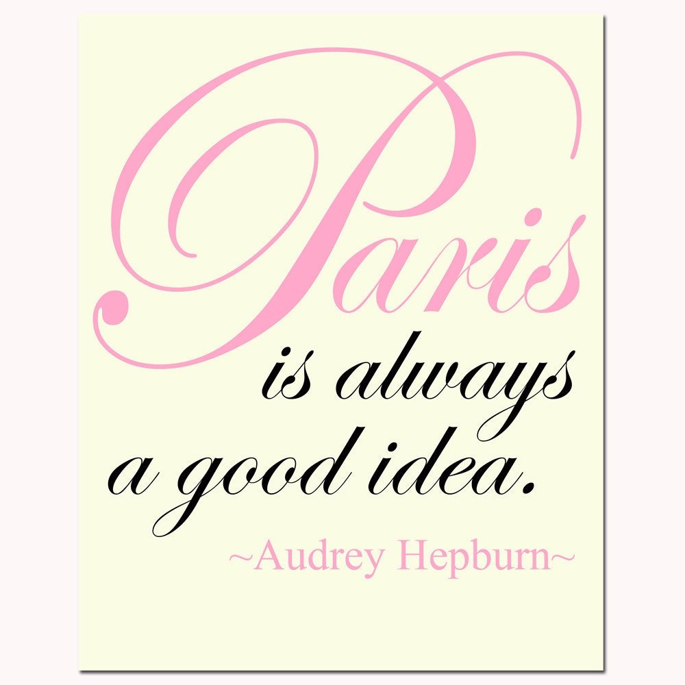 Paris Is Always A Good Idea - 8x10 Audrey Hepburn Quote Print - Choose Your Colors - Shown in Pink, Cream, and Black