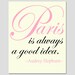 Paris Is Always A Good Idea - 8x10 Audrey Hepburn Quote Print - Choose Your Colors - Shown in Pink, Cream, and Black