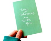 HOME is Whenever I'm WITH YOU - Greeting Card - printed on 100% recycled paper - 4.25x5.5 (folded card) with matching white envelope