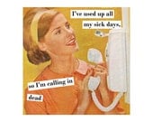 Vintage Funny Magnet 4 x 4 inches - Sick Days