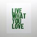 Live What You Love Letterpress Print in Hunter Green