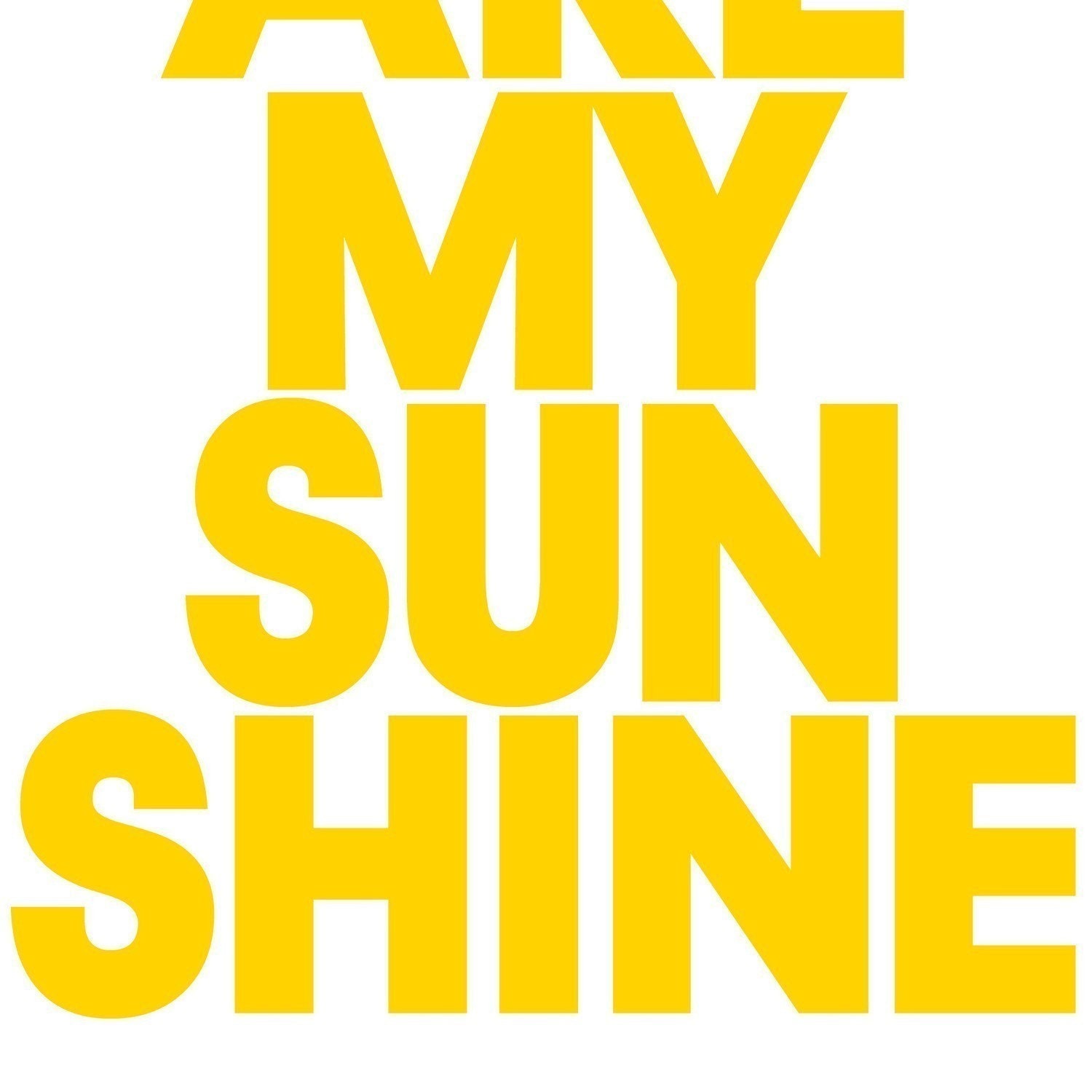 You Are My Sunshine - 8x10 inch Art Print on A4 in Sunny Yellow