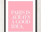 Paris Is Always A Good Idea - French quote print in 8x10 on A4 (in Pink Blush and White Text)