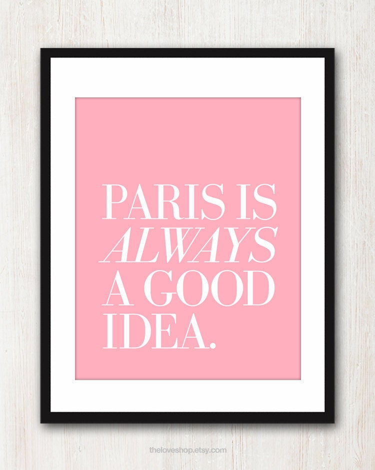 Paris Is Always A Good Idea - French quote print in 8x10 on A4 (in Pink Blush and White Text)