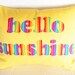 HELLO SUNSHINE, Colorful Word Pillow, Yellow Cushion Cover, Appliqued Text, Rainbow, Dorm Decor, Kids, Babies, Girls, Fun Gift 16x20