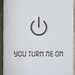 You Turn Me On - Letterpress Greeting / Single Card
