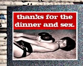 Thanks for the dinner and sex... Funny, Naughty Greeting Card