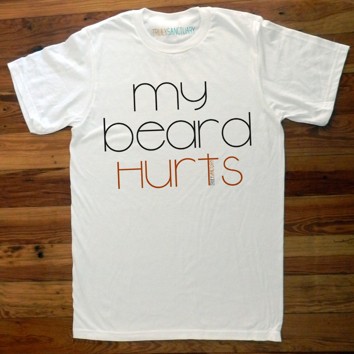 My Beard Hurts TrulySanctuary Men's Perfect Fit T Shirt T- Shirt Ringspun Ring Spun Super Soft Cotton Men's Fitted Graphic Tee Shirt White