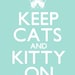 Keep Cats and Kitty On 8 x 10 Art Print