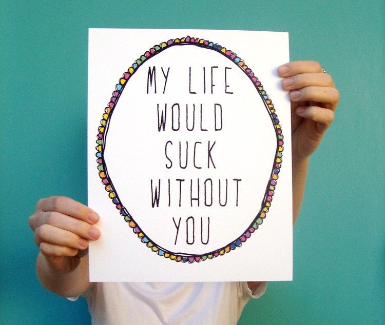 mother's day funny art typography print my life would suck without you 8x10 modern home decor quote best friend gift letterhappy etsy
