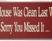 My house was clean last week sorry you missed it primitive wood sign