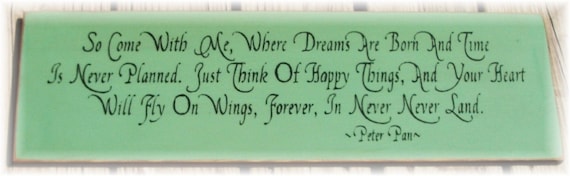 So come with me where dreams...Peter Pan quote sign NEW