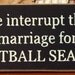 We interrupt this marriage for Football Season sign