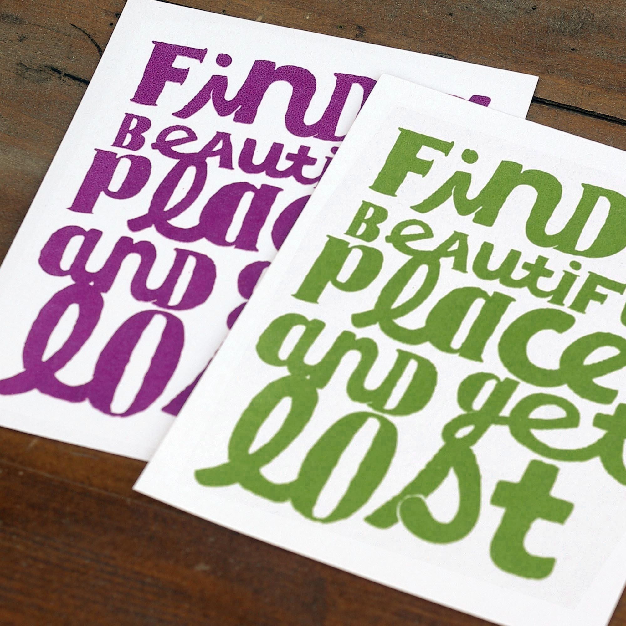 Find A Beautiful Place And Get Lost - screenprint