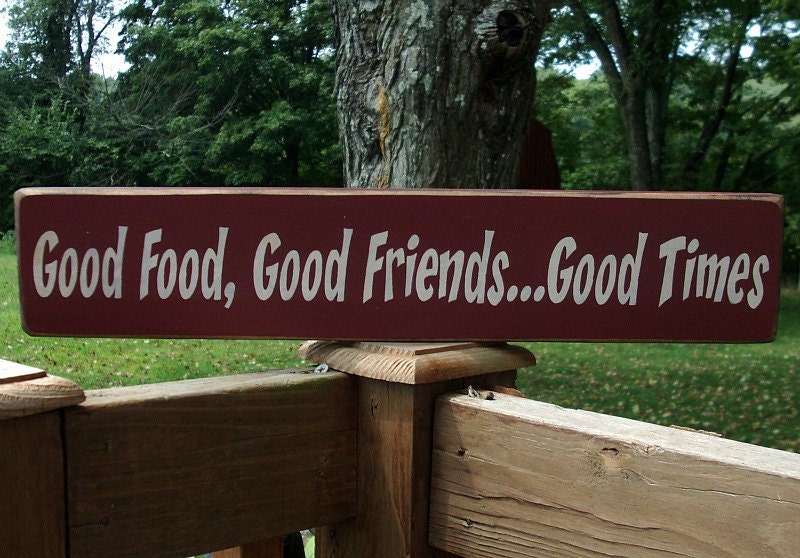 Good Food, Good Friends...Good Times Primitive Wood Sign