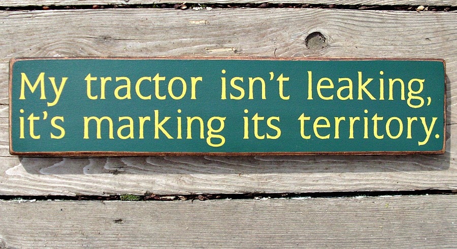 Primitive Wood Sign - My tractor isn't leaking, it's marking its territory