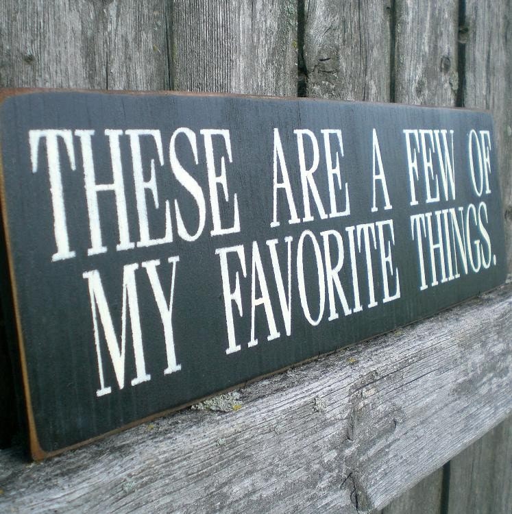 Primitive Wood Sign- These Are A Few Of My Favorite Things