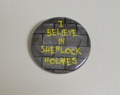 I believe in Sherlock Holmes - in yellow paint (button)