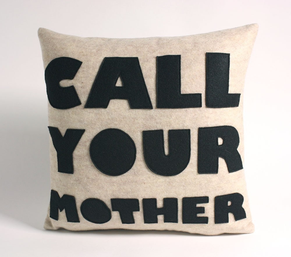 CALL YOUR MOTHER - oatmeal and black- 16 inch recycled felt applique pillow