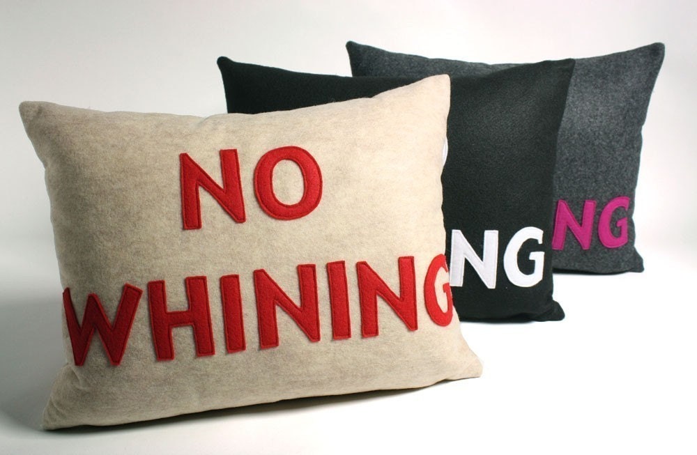 NO WHINING - recycled felt applique pillow  14"x18" - more colors available