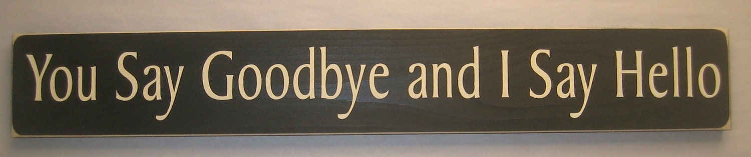 You Say Goodbye and I Say Hello,  Beatles, Classic, Sign, Plaque