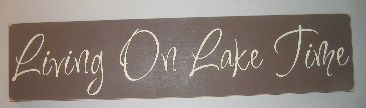 Living On Lake Time, Summer, Camp, House, Home, You Pick Color Sign/Decor