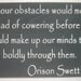 We should make up our minds to boldly walk through our obstacles, Orison Swett Marden,  Sign