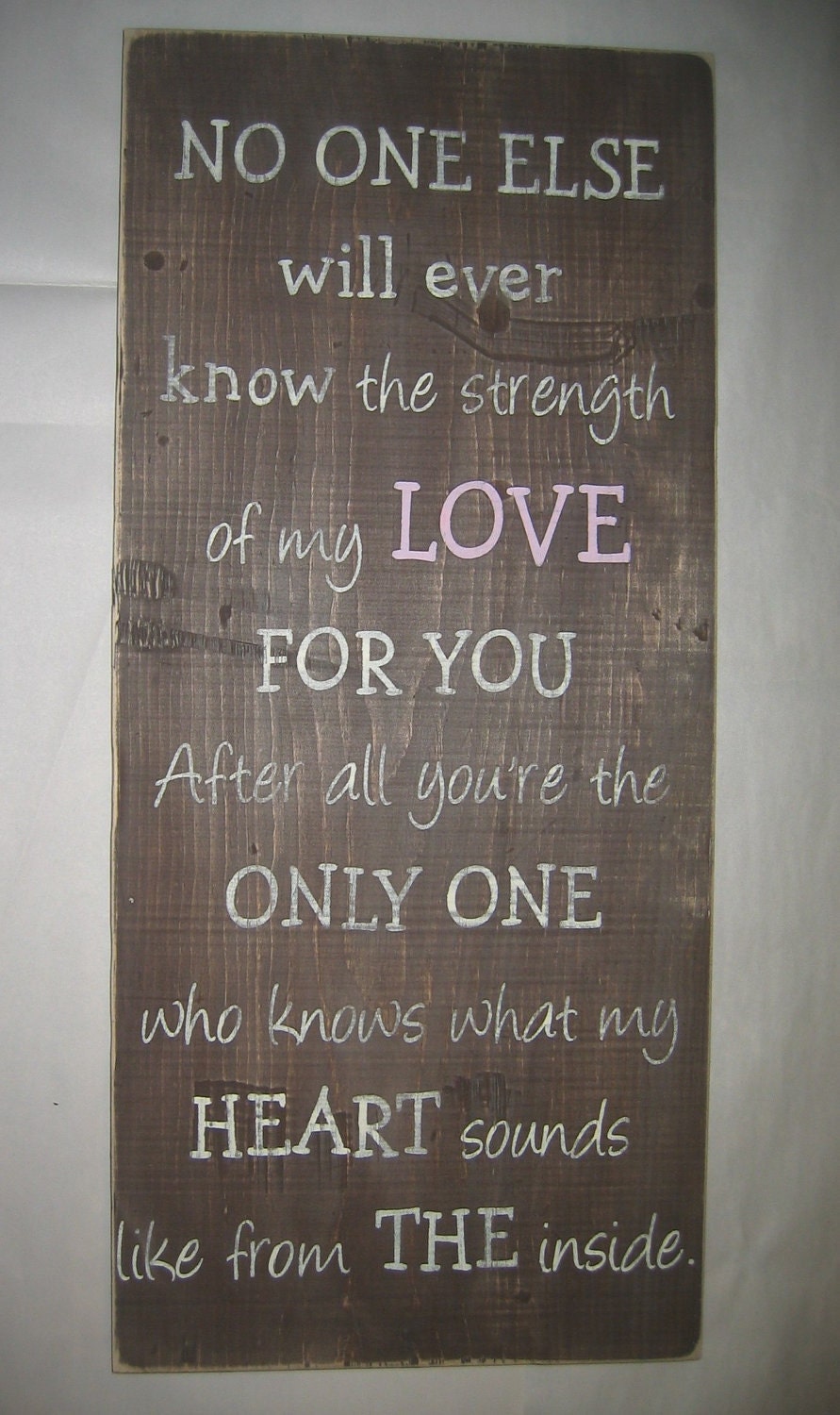 New LARGE 12 x 25,  No one else will ever know the strength of my LOVE for you, Baby, Boy, Girl, Nursery, Distressed, Sign
