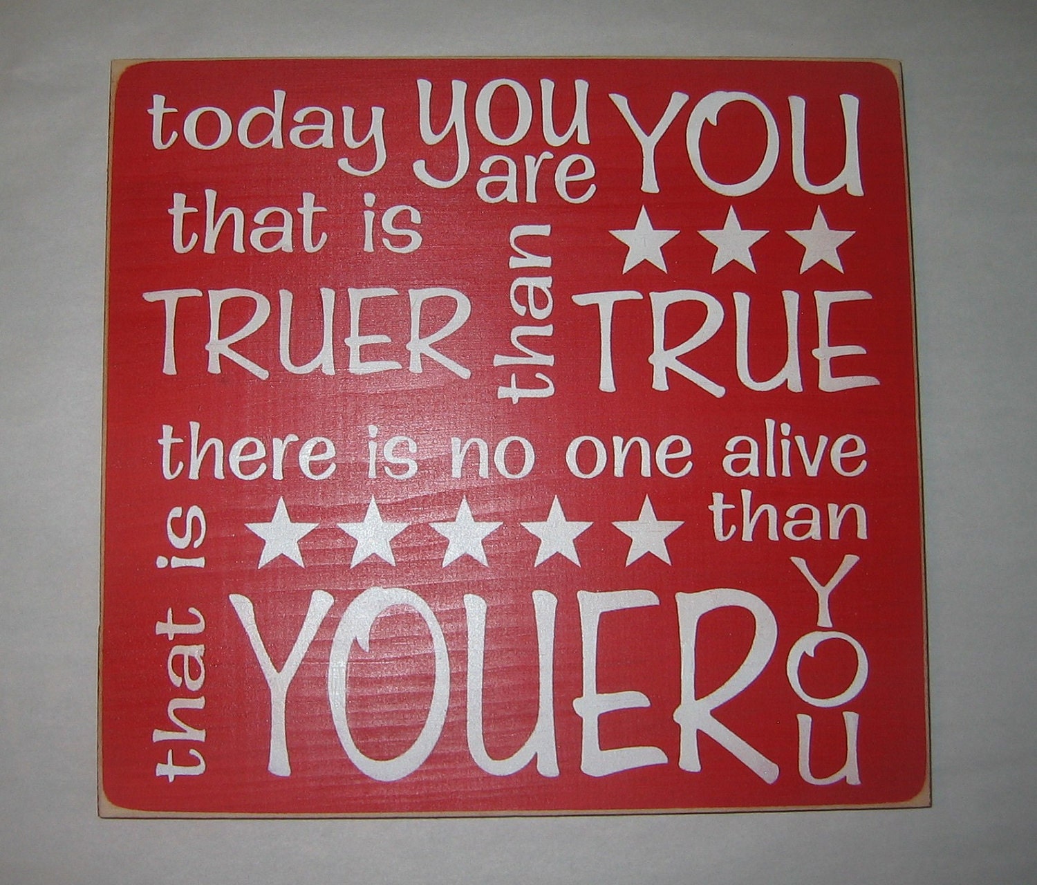 Today you are you, that is truer than true, Typography, Subway Art, Word Art, Sign