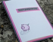 Little Pink Pig Don't Postpone Joy Blank Encouragement Card