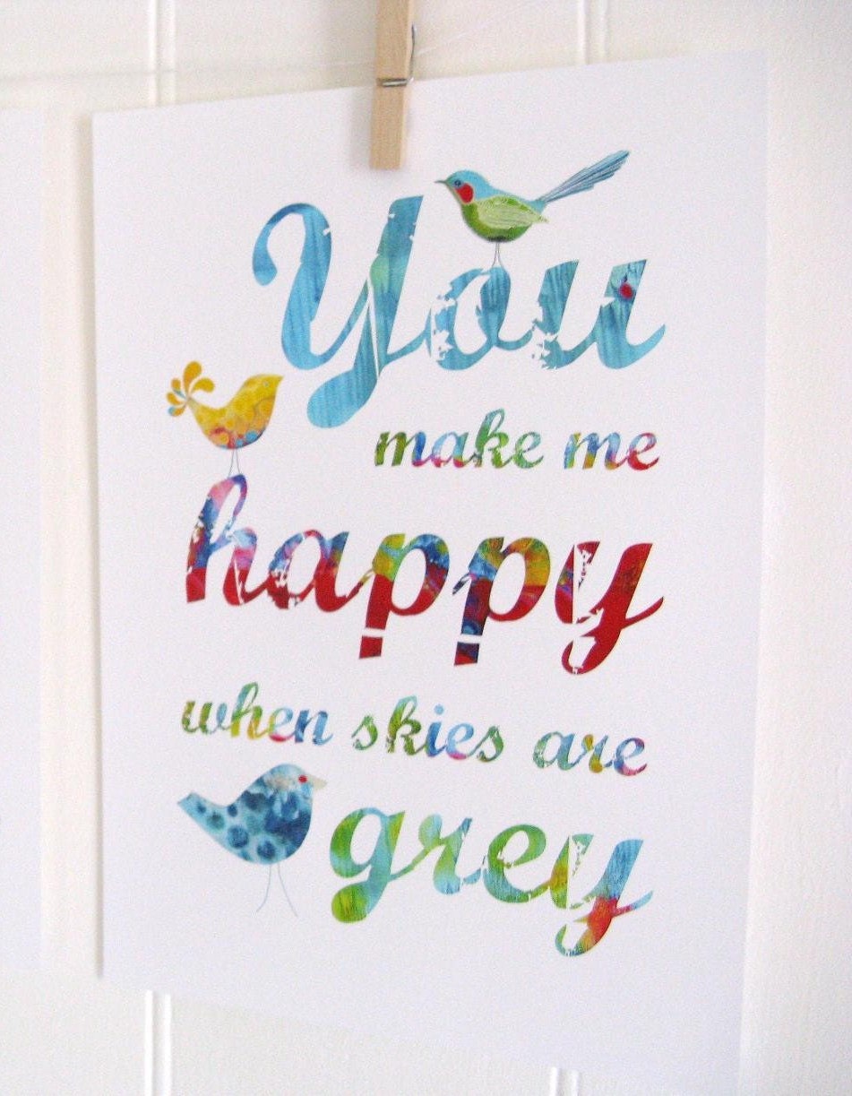 You Make Me Happy When Skies Are Grey Print