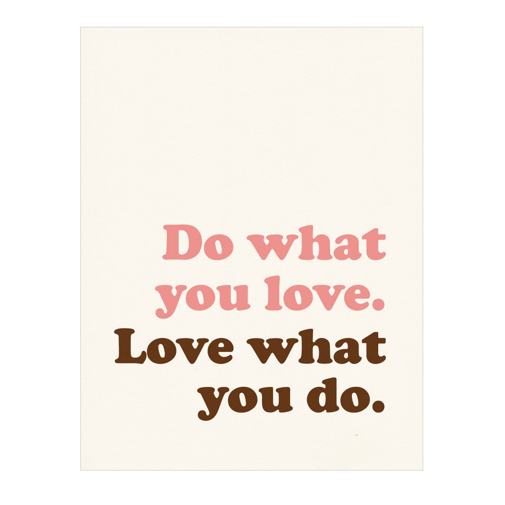 Do what you love.  Love what you do.  Inspirational art print poster