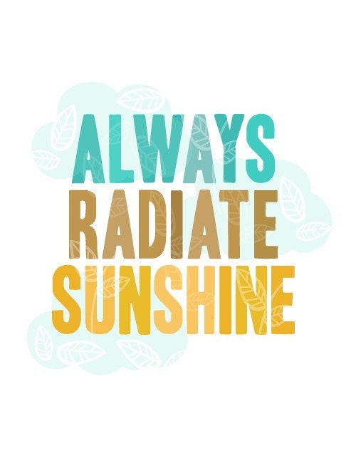 Always Radiate Sunshine