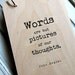 Wood Notebook / Journal - Words are but pictures of our thoughts